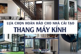 THANG MÁY KÍNH - LỰA CHỌN HOÀN HẢO CHO NHÀ CẢI TẠO