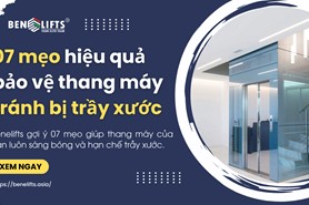 07 MẸO HIỆU QUẢ ĐỂ BẢO VỆ THANG MÁY CỦA BẠN KHÔNG TRẦY XƯỚC