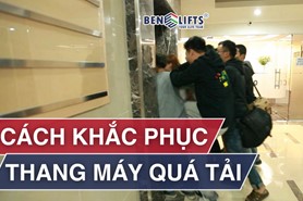 CÁCH KHẮC PHỤC THANG MÁY QUÁ TẢI